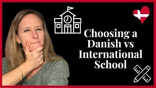 Pros and Cons of Choosing a Danish vs International School / Expat Life in Denmark