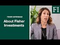What Makes Fisher Investments Different? About Us