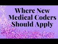 WHERE TO APPLY AS A NEW MEDICAL CODER