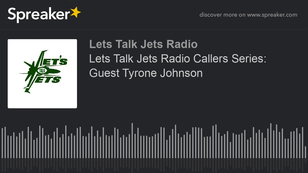 Lets Talk Jets Radio Callers Series Guest Tyrone Johnson YouTube