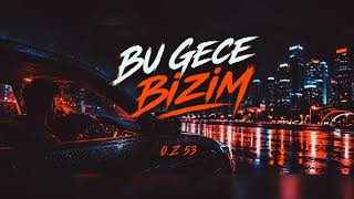 O.z 53 - Bu Gece Bizim 