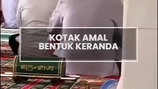 VIRALLL DAN UNIK KOTAK AMAL BERBENTUK KERANDA BIKIN ORANG BANYAK SEDEQAH
