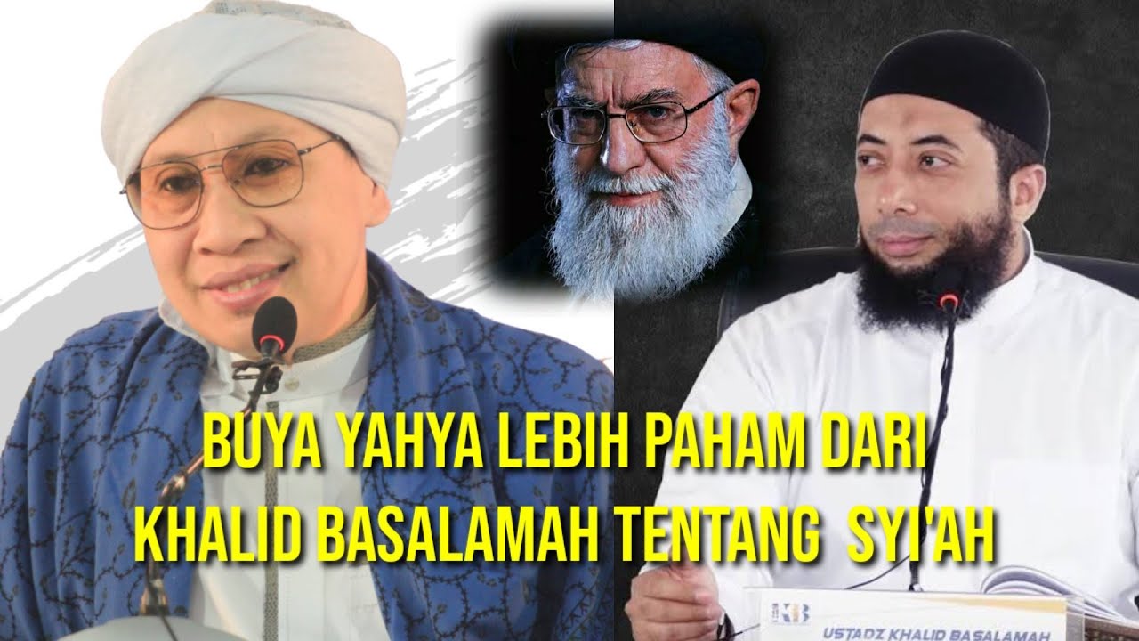 Ketidakpahaman Khalid Basalamah Tentang Syi'ah Iran  Diluruskan Oleh Buya Yahya 