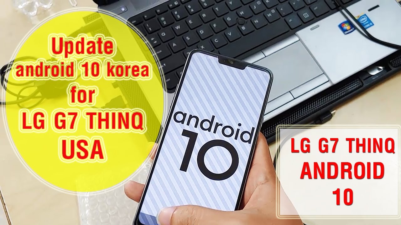 How to Update Android 10 Korea for LG G7 ThinQ USA/ Up rom LG G7 Hàn Android 10 cho LG G7 Mỹ