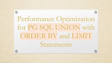 Performance Optimization for PG SQL UNION with ORDER BY and LIMIT Statements