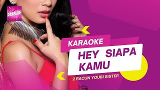 2 Racun Youbi Sister - Hey Siapa Kamu (Karaoke Version)