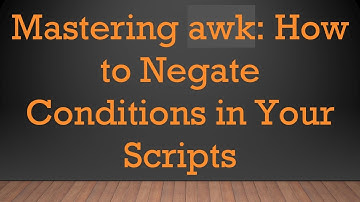 Mastering awk: How to Negate Conditions in Your Scripts