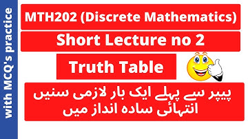 MTH202 (Discrete Mathematics) Short Lec no 2 Truth Table Part-1 | VU
