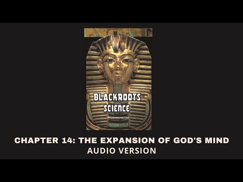 Chapter 14: The Expansion Of God’s Mind - Blackroots Science Vol. 1