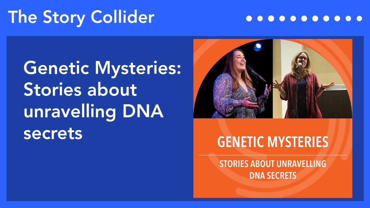 Genetic Mysteries: Stories about unravelling DNA secrets | The Story Collider