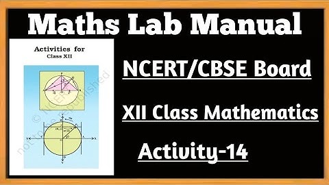 12th Class Mathematics Lab Activity/NCERT/CBSE Board Activity-14