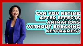 Can You Retime After Effects Animations Without Breaking Keyframes - Design Tool Unlocked