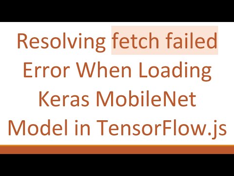Resolving fetch failed Error When Loading Keras MobileNet Model in TensorFlow.js
