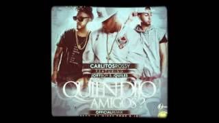 Quien Dijo Amigos Remix - Carlitos Rossy Ft. J Quiles, Jory Boy