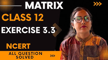 Class 12 Maths NCERT II Matrices Ex 3.3 II Transpose, Symmetric & Skew-Symmetric