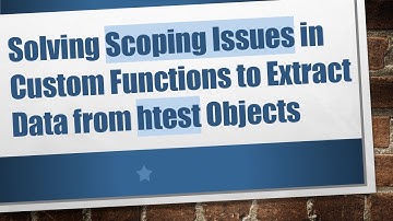 Solving Scoping Issues in Custom Functions to Extract Data from htest Objects