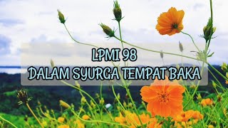 LPMI 98: DALAM SYURGA TEMPAT BAKA [The Home Where Changes Never Come]