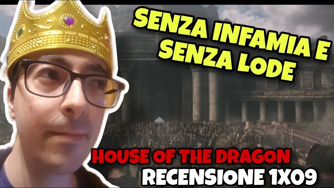 SENZA INFAMIA E SENZA LODE! - House of the Dragon 1x09 "Il Concilio