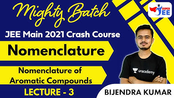 JEE Main 2021 Crash Course: Nomenclature L3 | Mighty Batch | Super JEE | Bijendra Kumar