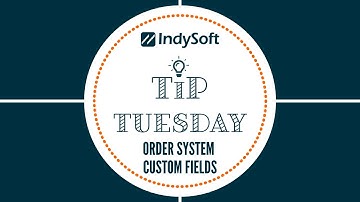 Tip Tuesday - Order System Custom Fields