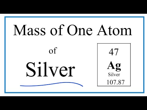 ვიდეო: რამდენია ვერცხლის 1 გრამი ატომის მასა?
