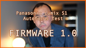 Panasonic Lumix S1 Autofocus Test Firmware 1.0
