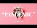 Boy Epic - Writing &quot;Pandemic&quot; (Part One)