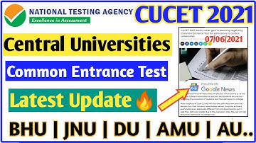 cucet 2021 latest update | bhu, jnu, amu, au, du | central university common entrance test 2021