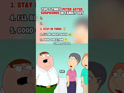 Top 5 Time S Peter Acted Suspicious In Family Guy Familyguy