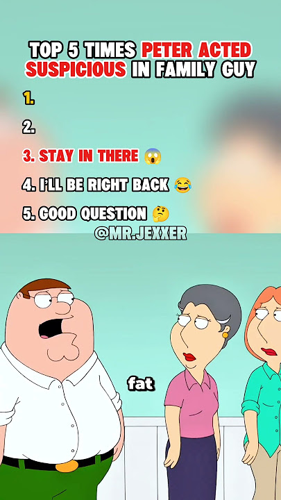 Top 5 Time's Peter Acted Suspicious in Family Guy #familyguy