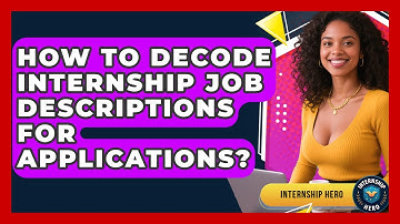 How To Decode Internship Job Descriptions For Applications? - Internship Hero