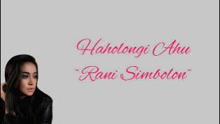 Haholongi Ahu (Lirik) - Rani Simbolon