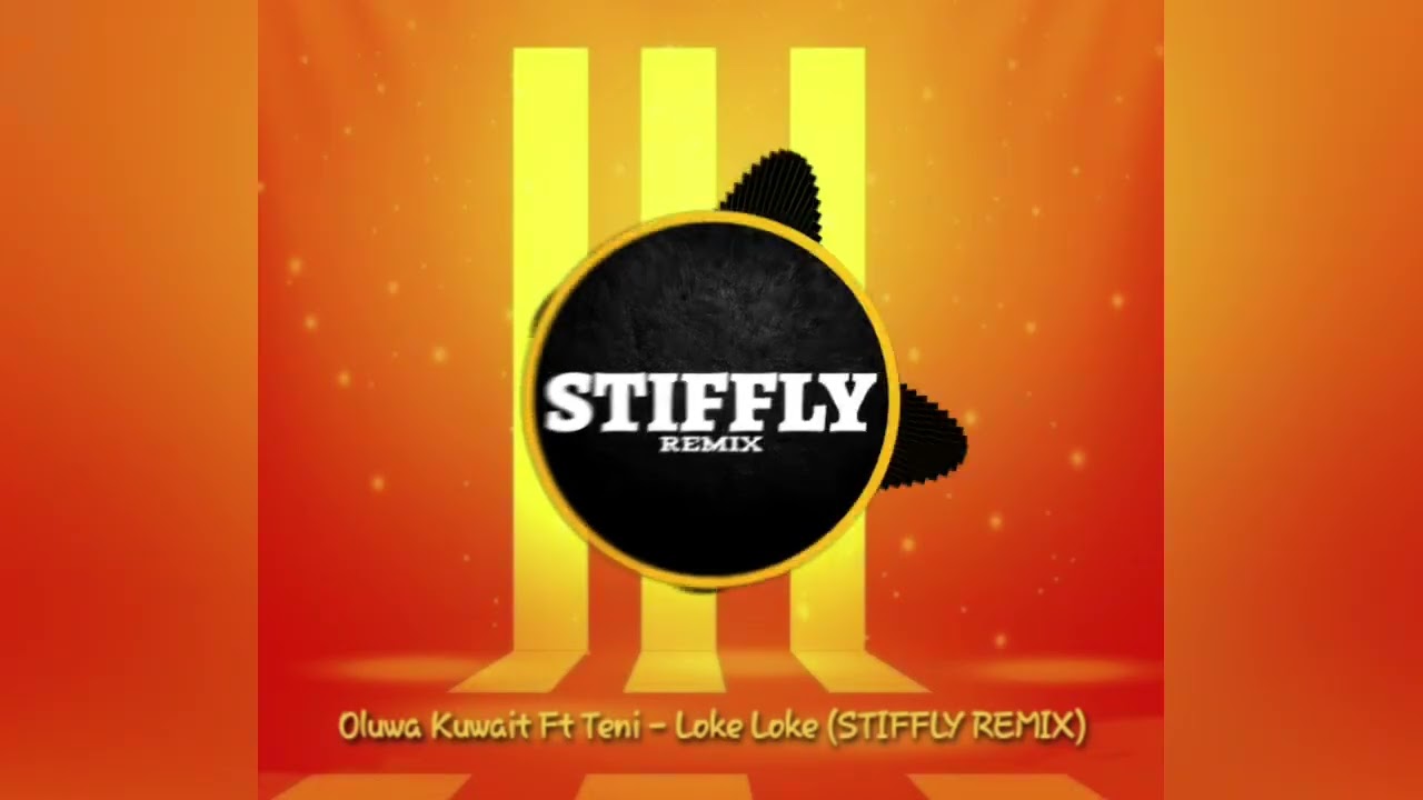 Oluwa Kuwait Ft Teni - Loke Loke (STIFFLY REMIX)