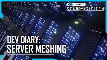 Inside Star Citizen:  Dev Diary - Server Meshing