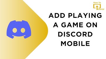 How to Add Playing a Game on Discord Mobile