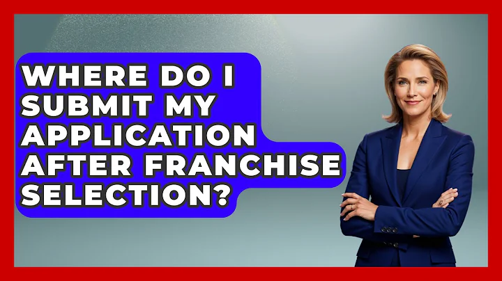 Where Do I Submit My Application After Franchise Selection? | Franchisee Insider Insights News