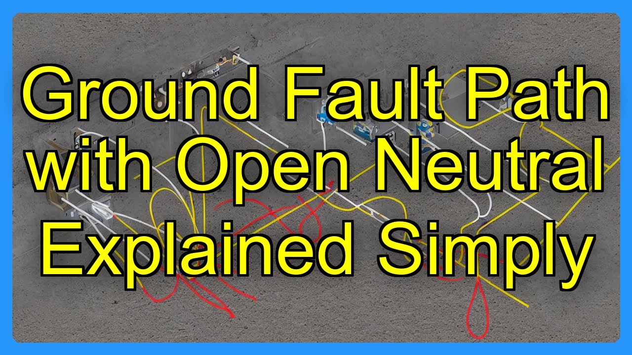 Ground Fault Path with Open Neutral Explained Simply - YouTube