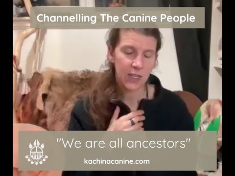 Channelling The Canine People - We are all Ancestors
