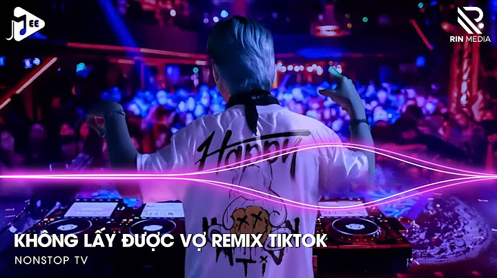 Không Lấy Được Vợ Remix TikTok - Những Năm Tháng Mặn Nồng Đánh Rơi Sao Quá Vội Vàng Remix Hot TikTok