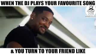 When The DJ Plays Your Favourite Song, &amp; You Turn To Your Friend Like...