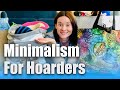 MINIMALISM FOR HOARDERS: Decluttering Tips for the Overwhelmed
