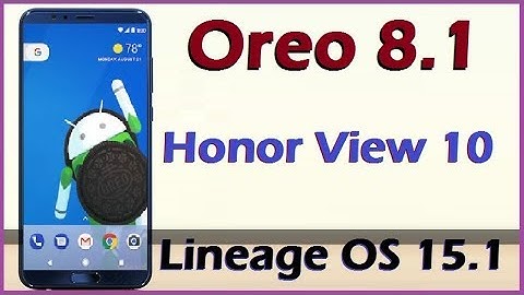 How to Update Android Oreo 8.1 in Huawei Honor View 10 (Lineage OS) 15.1 Install and review