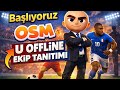 BAŞLIYORUZ OSM U OFFLINE EKİP TANITIMI