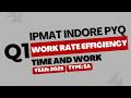 IPMAT Indore 2025 PYQ | Time and Work | SA Question 1 | Quantitative Aptitude
