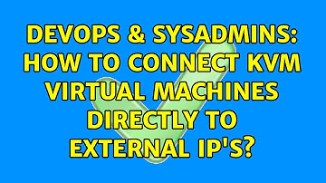 DevOps & SysAdmins: How to connect kvm virtual machines directly to external IP