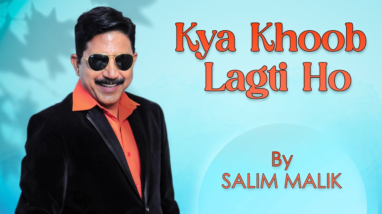 Kya Khoob Lagti Ho Salim Malik YouTube Music Kya Khoob Lagti Ho Salim Malik YouTube Music
