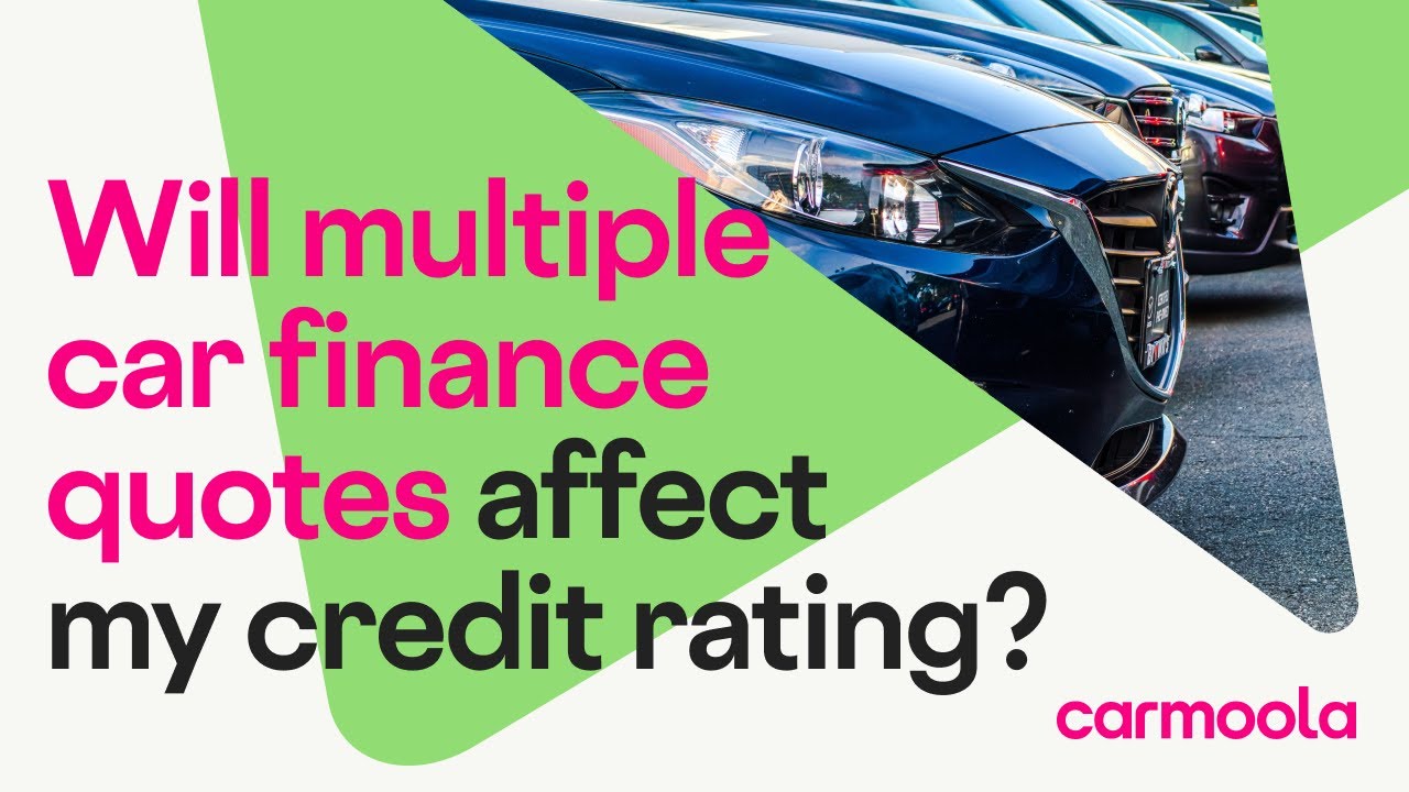 Will Multiple Car Finance Quotes Affect My Credit Rating? YouTube