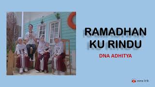 RAMADHAN KU RINDU - DNA ADHITYA ( LIRIK )