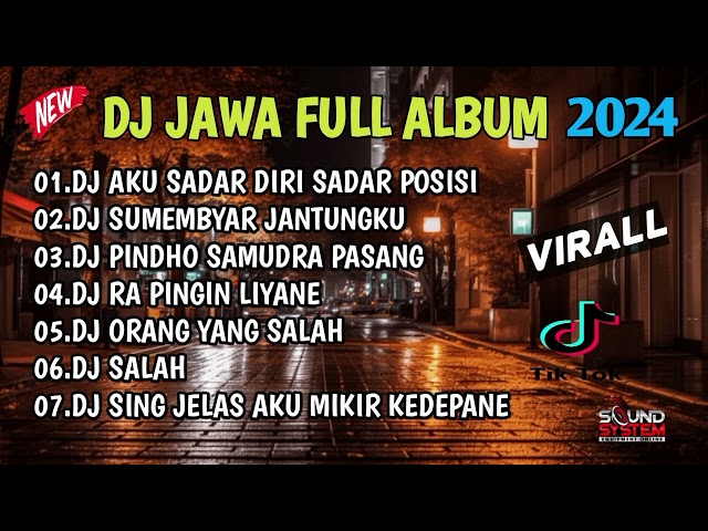 DJ JAWA FULL ALBUM VIRALL TIKTOK 2024 || DJ AKU SADAR DIRI SADAR POSISI X SUMEBYAR JANTUNGKU (TULUS) class=