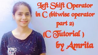 lec:18: Left Shift Operator (Bitwise Operator part 2 ) in C  :(C tutorial Full Course by Amrita)